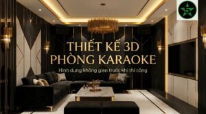 thiết kế 3d phòng karaoke