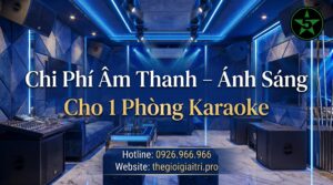Chi Phí Âm Thanh – Ánh Sáng Cho 1 Phòng Karaoke