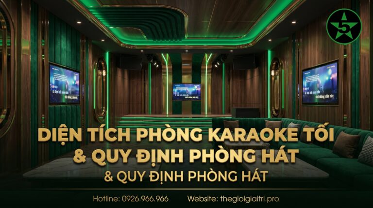 Diện Tích Phòng Karaoke Tối Thiểu & Quy Định Phòng Hát