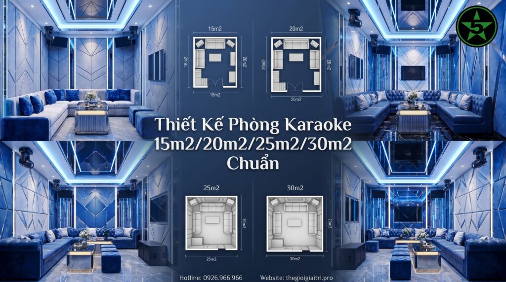 Thiết Kế Phòng Karaoke 15m2/20m2/25m2/30m2 Chuẩn