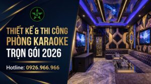 thiết kế thi công phòng karaoke