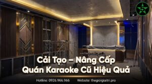 Cải Tạo – Nâng Cấp Quán Karaoke Cũ Hiệu Quả