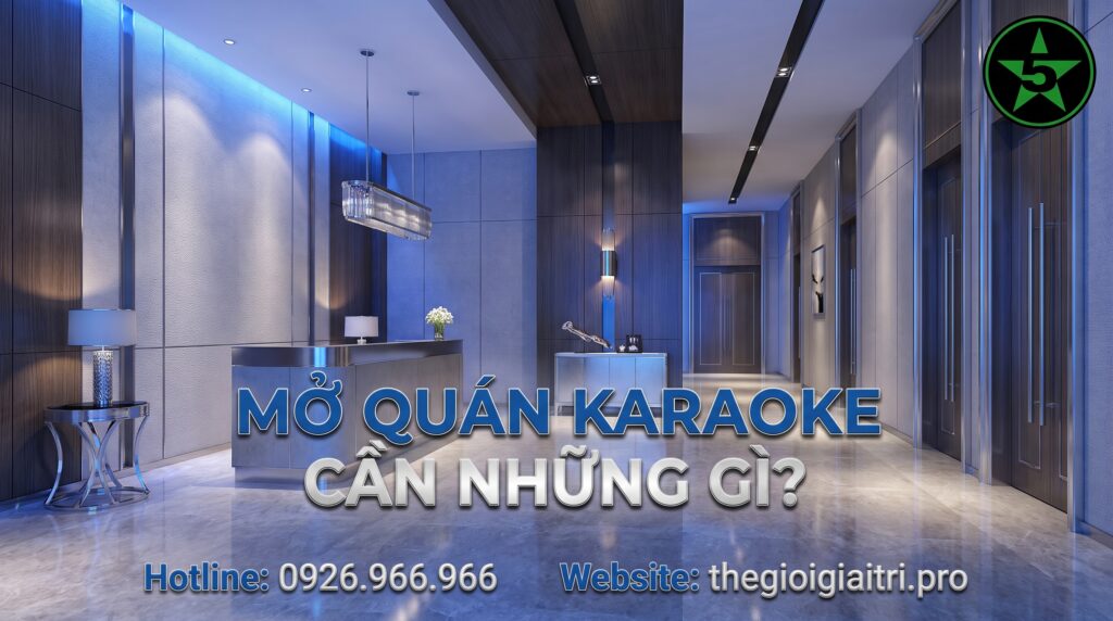 Mở Quán Karaoke Cần Những Gì? Checklist Đầy Đủ