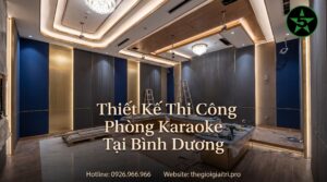 Thiết Kế Thi Công Phòng Karaoke Tại Bình Dương