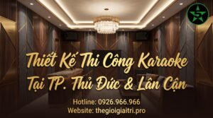 Thiết Kế Thi Công Karaoke Tại Thủ Đức & Lân Cận